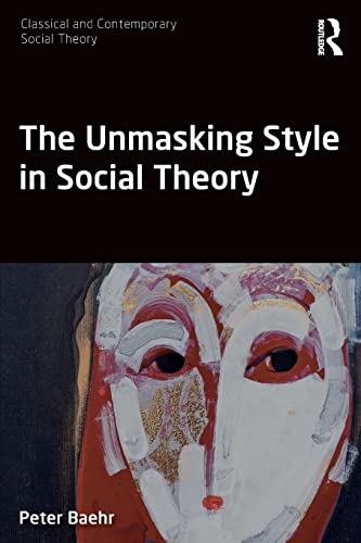 Beispielbild fr The Unmasking Style in Social Theory zum Verkauf von Blackwell's