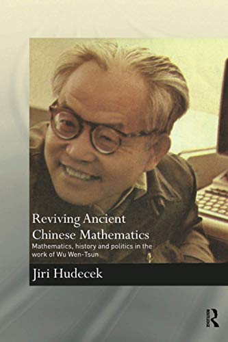 Stock image for Reviving Ancient Chinese Mathematics: Mathematics, History and Politics in the Work of Wu Wen-Tsun (Needham Research Institute Series) for sale by Chiron Media