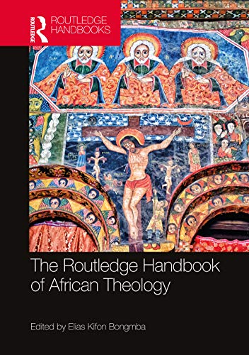Stock image for The Routledge Handbook of African Theology (Routledge Handbooks in Theology) for sale by Chiron Media