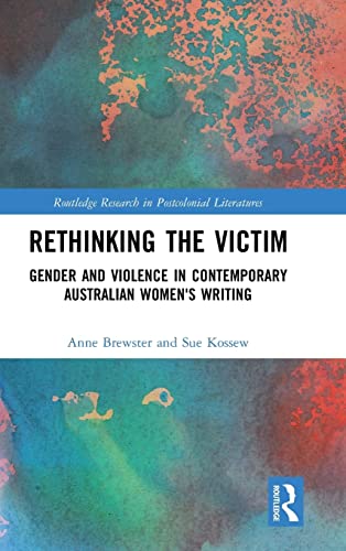Stock image for Rethinking the Victim: Gendered Violence in Australian Literature (Routledge Research in Postcolonial Literatures) for sale by Chiron Media