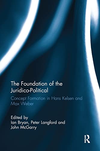 Stock image for The Foundation of the Juridico-Political: Concept Formation in Hans Kelsen and Max Weber for sale by THE SAINT BOOKSTORE