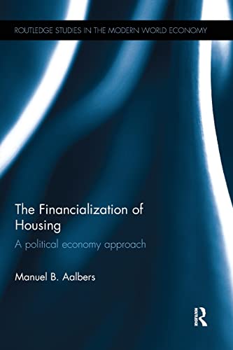Beispielbild fr The Financialization of Housing: A political economy approach (Routledge Studies in the Modern World Economy) zum Verkauf von Monster Bookshop