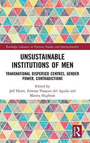 Beispielbild fr Unsustainable Institutions of Men: Transnational Dispersed Centres, Gender Power, Contradictions zum Verkauf von Blackwell's