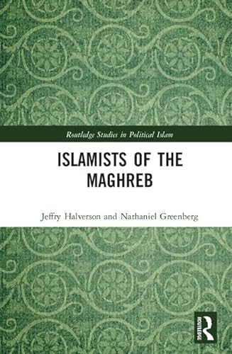 Imagen de archivo de Islamists of the Maghreb (Routledge Studies in Political Islam) a la venta por Chiron Media