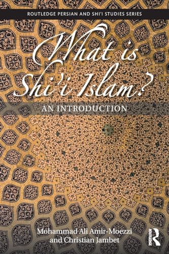 9781138093737: What is Shi'i Islam?: An Introduction (Routledge Persian and Shi'i Studies)