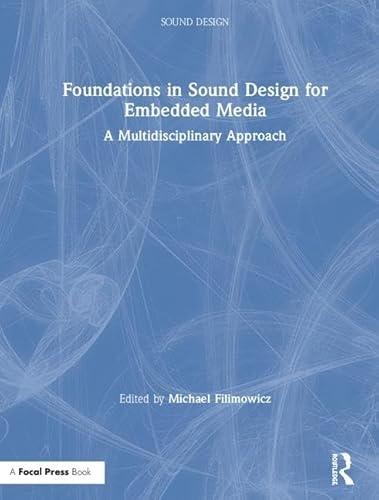 Beispielbild fr Foundations in Sound Design for Embedded Media: A Multidisciplinary Approach zum Verkauf von BooksRun