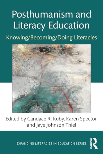 Beispielbild fr Posthumanism and Literacy Education: Knowing/Becoming/Doing Literacies zum Verkauf von ThriftBooks-Dallas