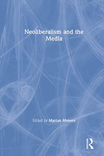 9781138094420: Neoliberalism and the Media