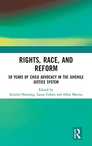 9781138094697: Rights, Race, and Reform: 50 Years of Child Advocacy in the Juvenile Justice System