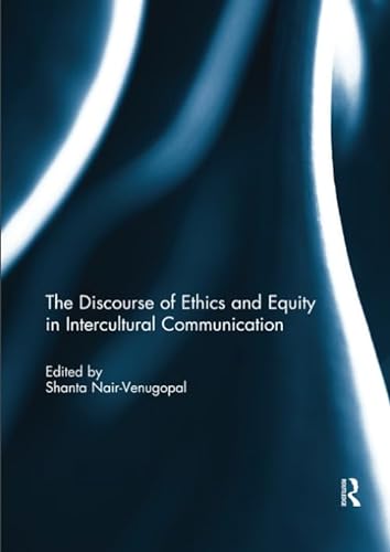 Imagen de archivo de The Discourse of Ethics and Equity in Intercultural Communication a la venta por Blackwell's