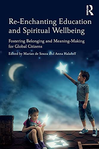 Stock image for Re-Enchanting Education and Spiritual Wellbeing: Fostering Belonging and Meaning-Making for Global Citizens for sale by Chiron Media