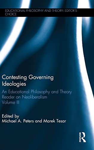 Stock image for 3: Contesting Governing Ideologies: An Educational Philosophy and Theory Reader on Neoliberalism, Volume III (Educational Philosophy and Theory: Editor's Choice) for sale by Chiron Media