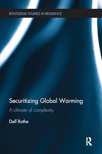 9781138096530: Securitizing Global Warming: A Climate of Complexity (Routledge Studies in Resilience)