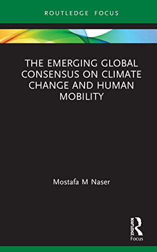 Beispielbild fr The Emerging Global Consensus on Climate Change and Human Mobility (Routledge Focus on Environment and Sustainability) zum Verkauf von Lucky's Textbooks