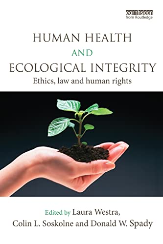 Beispielbild fr Human Health and Ecological Integrity: Ethics, Law and Human Rights zum Verkauf von Blackwell's