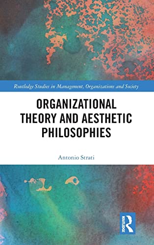 Stock image for Organizational Theory and Aesthetic Philosophies (Routledge Studies in Management, Organizations and Society) for sale by Chiron Media