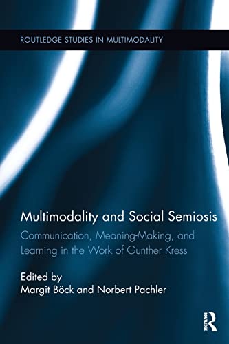 Stock image for Multimodality and Social Semiosis: Communication, Meaning-Making, and Learning in the Work of Gunther Kress for sale by Blackwell's