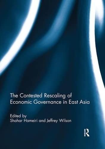 Stock image for The Contested Rescaling of Economic Governance in East Asia for sale by Blackwell's