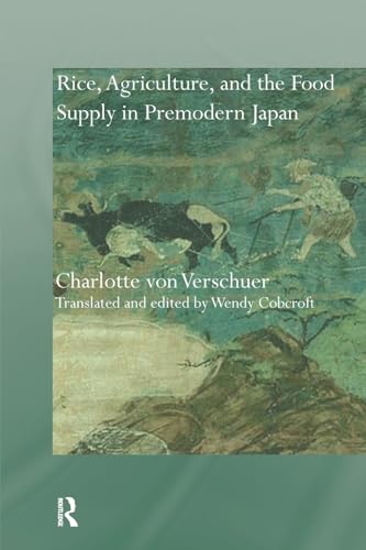 9781138099296: Rice, Agriculture, and the Food Supply in Premodern Japan (Needham Research Institute Series)