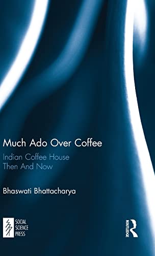 Much Ado Over Coffee: Indian Coffee House Then And Now - Bhaswati Bhattacharya