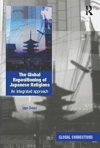 9781138099869: The Global Repositioning of Japanese Religions: An integrated approach