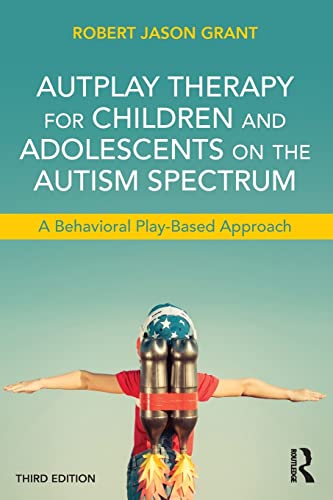 Stock image for AutPlay Therapy for Children and Adolescents on the Autism Spectrum: A Behavioral Play-Based Approach, Third Edition for sale by Blackwell's