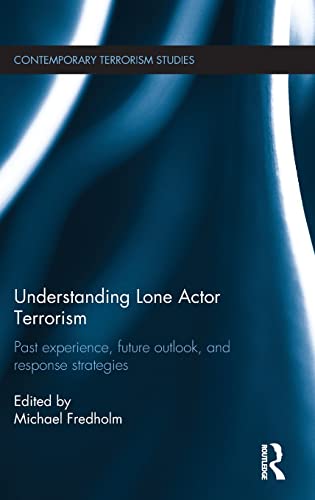 Stock image for Understanding Lone Actor Terrorism: Past Experience, Future Outlook, and Response Strategies (Contemporary Terrorism Studies) for sale by Chiron Media