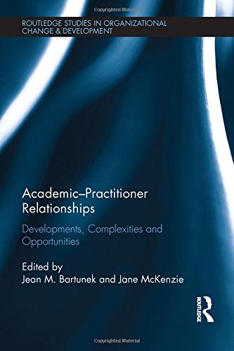 9781138100695: Academic-Practitioner Relationships: Developments, Complexities and Opportunities (Routledge Studies in Organizational Change & Development)