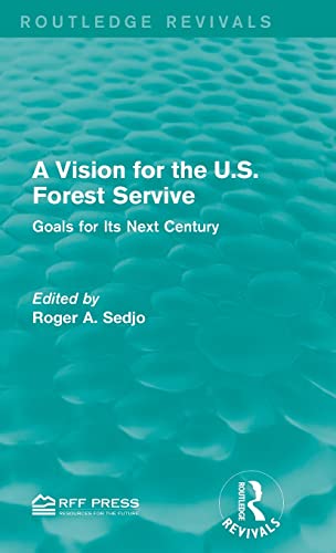 Stock image for A Vision for the U.S. Forest Service: Goals for Its Next Century for sale by THE SAINT BOOKSTORE