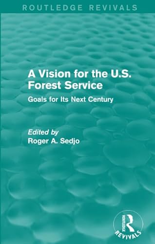 Stock image for A Vision for the U.S. Forest Service: Goals for Its Next Century for sale by THE SAINT BOOKSTORE