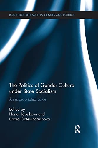 Beispielbild fr The Politics of Gender Culture under State Socialism: An Expropriated Voice zum Verkauf von Blackwell's