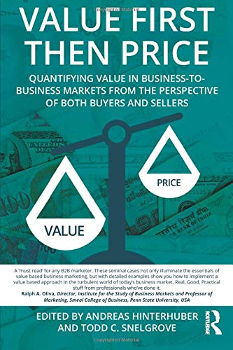 Imagen de archivo de Value First then Price: Quantifying value in Business to Business markets from the perspective of both buyers and sellers a la venta por Goodwill