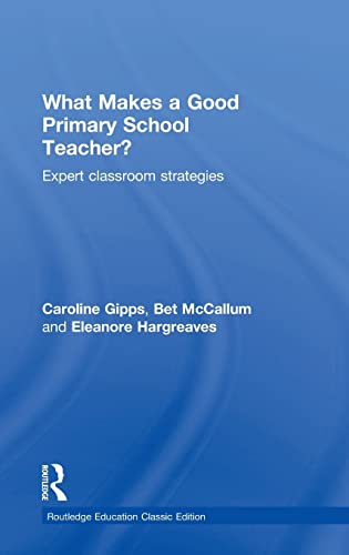 9781138101739: What Makes a Good Primary School Teacher?: Expert classroom strategies (Routledge Education Classic Edition)