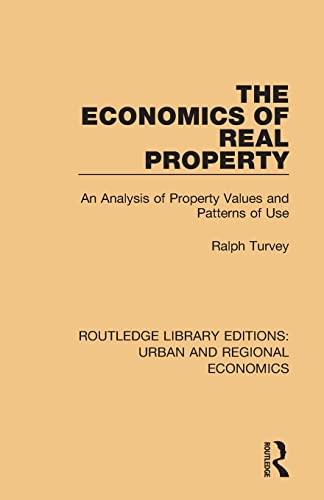 Imagen de archivo de The Economics of Real Property: An Analysis of Property Values and Patterns of Use a la venta por Chiron Media