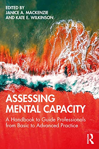 Stock image for Assessing Mental Capacity: A Handbook to Guide Professionals from Basic to Advanced Practice for sale by Blackwell's
