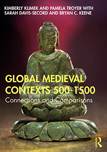 

Global Medieval Contexts 500 â" 1500: Connections and Comparisons