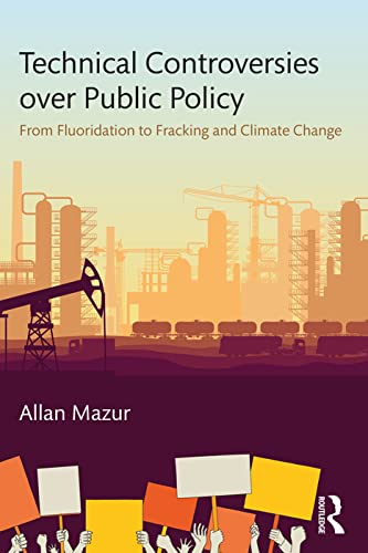 Imagen de archivo de Technical Controversies over Public Policy: From Fluoridation to Fracking and Climate Change a la venta por Blackwell's