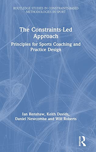 Beispielbild fr The Constraints-Led Approach: Principles for Sports Coaching and Practice Design (Routledge Studies in Constraints-Based Methodologies in Sport) zum Verkauf von Chiron Media