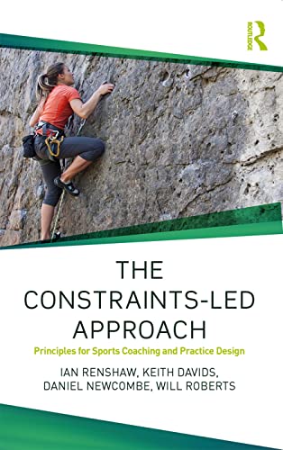 Beispielbild fr The Constraints-Led Approach: Principles for Sports Coaching and Practice Design (Routledge Studies in Constraints-Based Methodologies in Sport) zum Verkauf von Books Unplugged