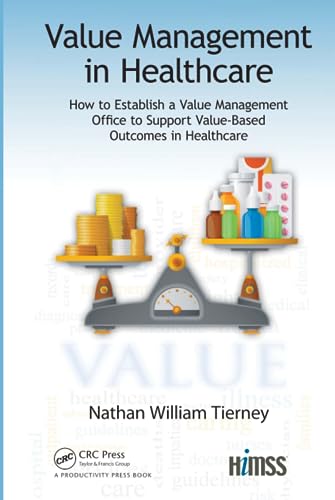 9781138104426: Value Management in Healthcare: How to Establish a Value Management Office to Support Value-Based Outcomes in Healthcare (HIMSS Book Series)