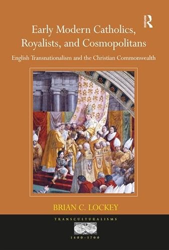 Beispielbild fr Early Modern Catholics, Royalists, and Cosmopolitans zum Verkauf von Blackwell's