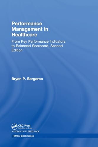 Stock image for Performance Management in Healthcare: From Key Performance Indicators to Balanced Scorecard, Second Edition (HIMSS Book Series) for sale by Chiron Media