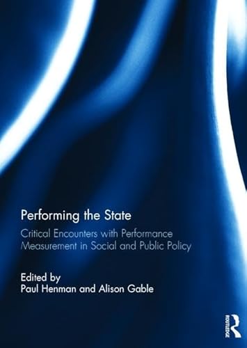 9781138104587: Performing the State: Critical encounters with performance measurement in social and public policy