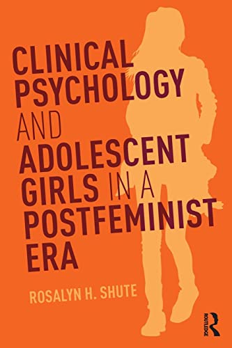 Stock image for Clinical Psychology and Adolescent Girls in a Postfeminist Era for sale by ThriftBooks-Atlanta
