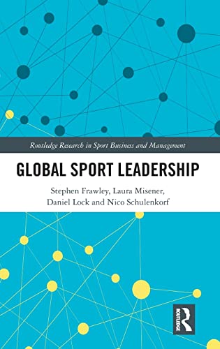 Stock image for Global Sports Leadership (Routledge Research in Sport Business and Management) for sale by Chiron Media