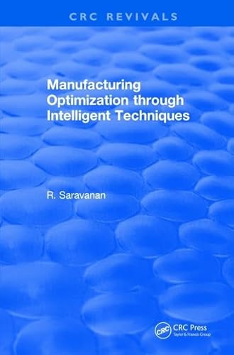 Stock image for Manufacturing Optimization through Intelligent Techniques (2006) (CRC Press Revivals) for sale by Chiron Media