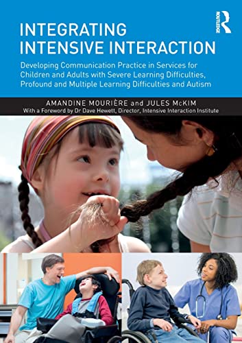 Stock image for Integrating Intensive Interaction: Developing Communication Practice in Services for Children and Adults with Severe Learning Difficulties, Profound and Multiple Learning Difficulties and Autism for sale by Chiron Media