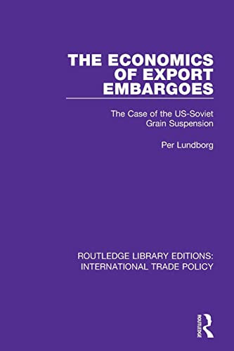 9781138106932: The Economics of Export Embargoes: The Case of the US-Soviet Grain Suspension: 9