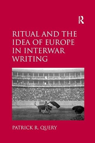 Beispielbild fr Ritual and the Idea of Europe in Interwar Writing zum Verkauf von Blackwell's