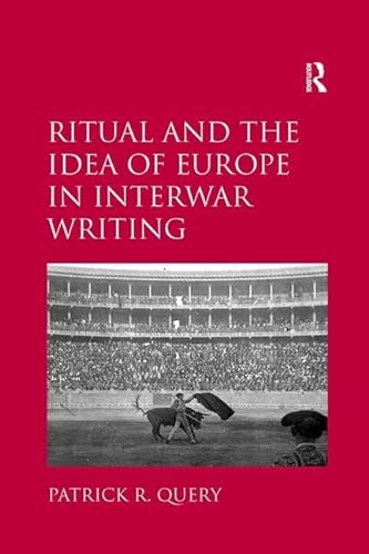 9781138107984: Ritual and the Idea of Europe in Interwar Writing
